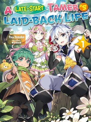 cover image of A Late-Start Tamer's Laid-Back Life, Volume 1